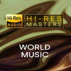 Hi-Res Masters_ World Music (FLAC Songs)