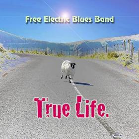 Free Electric Blues Band - 2021 - True Life