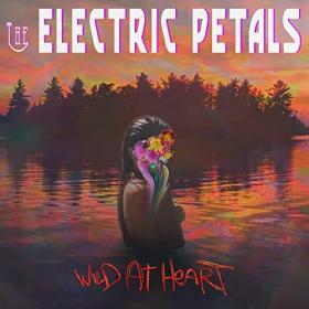 The Electric Petals - 2021 - Wild At Heart