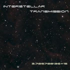 Interstellar Transmission - 3​ ​70576813E​+​15 [2019]
