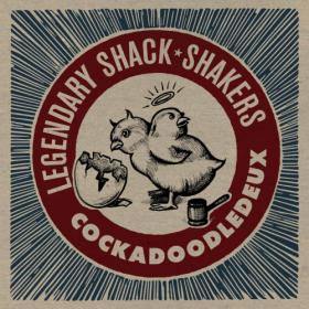 Legendary Shack Shakers - Cockadoodledeux (2021)