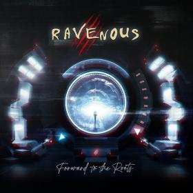 Ravenous - Forward To The Roots (2021)