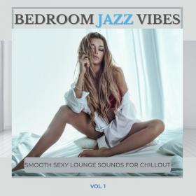 VA - Bedroom Jazz Vibes, Vol 1 (Smooth Sexy Lounge Sounds For Chillout) (2021) [FLAC]