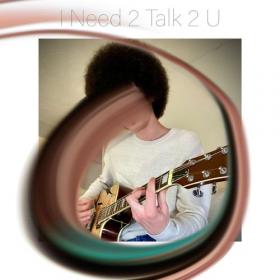 Elliott Barden - 2021 - I Need 2 Talk 2 U