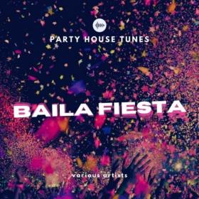 VA - Baila Fiesta (Party House Tunes) (2021)