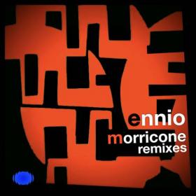 Ennio Morricone - 2003 - Ennio Morricone Remixes (Remastered Version, 2021) [24Bit-Hi-Res] FLAC