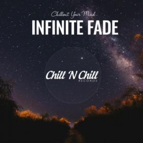 VA - Infinite Fade - Chillout Your Mind (2021)
