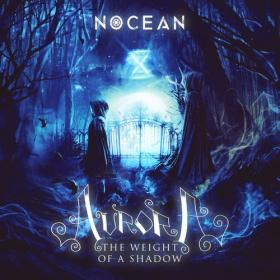 Nocean - Aurora_ The Weight of a Shadow (2021)