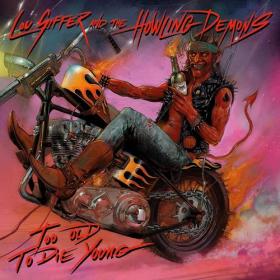 Lou Siffer And The Howling Demons - Too Old To Die Young (2021)