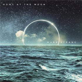 Mark Strang - 2021 - Howl At The Moon (FLAC)