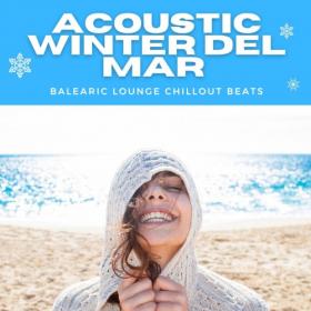 VA - Acoustic Winter Del Mar (Balearic Lounge Chillout Beats) (2021)