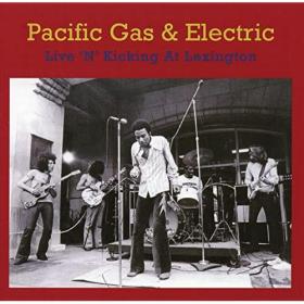 Pacific Gas And Electric - Live 'N' Kicking at Lexington (1970)
