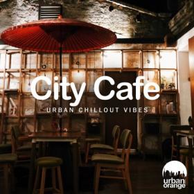 VA - City Cafe - Urban Chillout Music (2021)