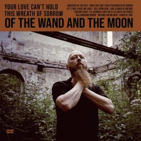 Of The Wand And The Moon - Your Love Can't Hold This Wreath of Sorrow (2021)