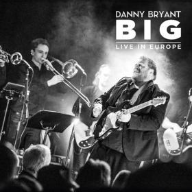 Danny Bryant - Big Live In Europe [2CD] (2017) MP3