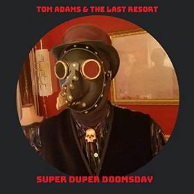Tom Adams & The Last Resort - 2021 - Super Duper Doomsday