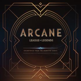 Various Artists - Arcane League of Legends Soundtrack (2021) [FLAC]