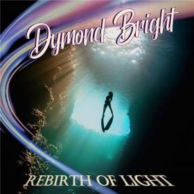 Dymond Bright - 2021 - Rebirth Of Light (FLAC)