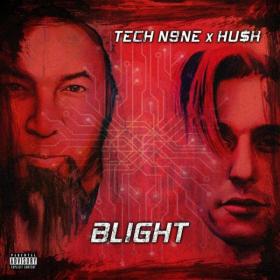 Tech N9ne & Hu$H - BLIGHT (2021)