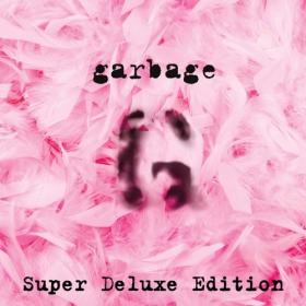 Garbage - 2015  Garbage (20th Anniversary Super Deluxe Edition - Remastered) [MQA96]