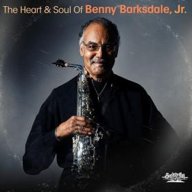 Benny Barksdale, Jr  - 2021 - The Heart & Soul of Benny Barksdale, Jr [FLAC]
