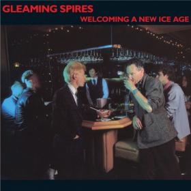 Gleaming Spires - 1985 - Welcoming a New Ice Age (FLAC)