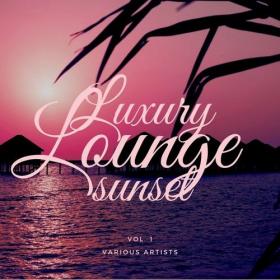 VA - Luxury Lounge Sunset, Vol  1 (2021) [FLAC]