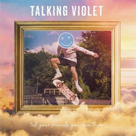 Talking Violet - 2021 - Tell Your Friends You Love Them