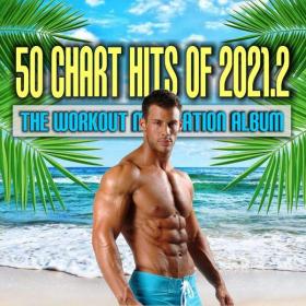 VA - 50 Chart Hits of 2021 2_ The Workout Motivation Album (2021)