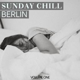 VA - Sunday Chill - Berlin, Vol  1 (2021) [FLAC]