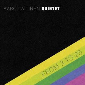 Aaro Laitinen Quintet - From 3 to 23 (2021)