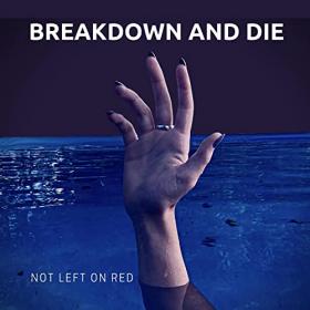 Not Left On Red - 2021 - Breakdown And Die
