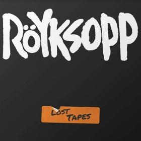 Röyksopp - Lost Tapes  [DOG041CD]