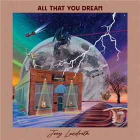 Joey Landreth - 2021 - All That You Dream (FLAC)