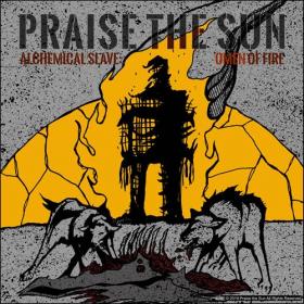 Praise the Sun - Alchemical Slave - Omen of Fire (2021)