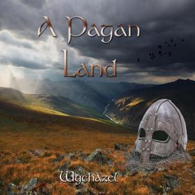 Wychazel - 2021 - A Pagan Land [FLAC]