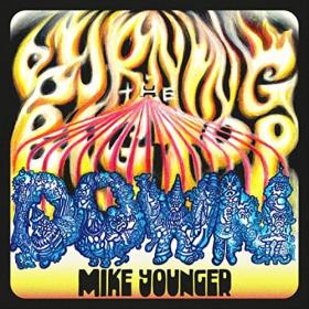 Mike Younger - 2021 - Burning The Bigtop Down