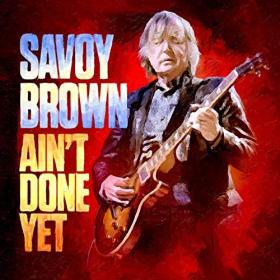 Savoy Brown - Ain't Done Yet  2020(LP)