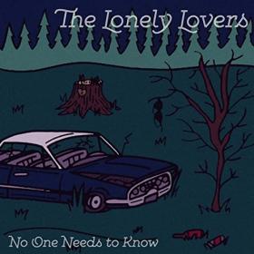 The Lonely Lovers - 2021 - No One Needs To Know