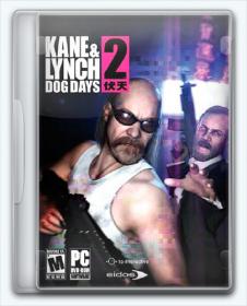 Kane & Lynch 2 - Dog Days (2010) Repack by Canek77