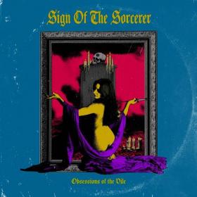 Sign Of The Sorcerer - Obsessions of the Vile 2021