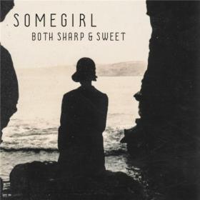 Somegirl - 2021 - Both Sharp & Sweet (FLAC)