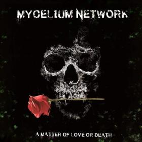 Mycelium Network - A Matter of Love or Death (2021)