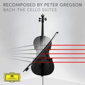 Bach_The Cello Suites - Recomposed by Peter Gregson (2018) [24-96]
