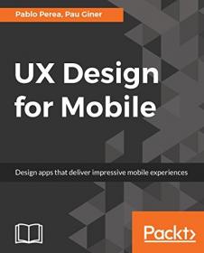 UX Design for Mobile - Design apps that deliver impressive mobile experiences