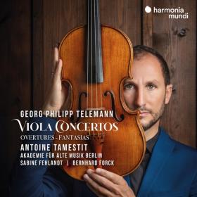Antoine Tamestit - Georg Philipp Telemann Viola Concertos - Overtures - Fantasias (2022) [24Bit-96kHz] FLAC [PMEDIA] ⭐️