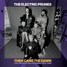 The Electric Prunes - Then Came the Dawn_ The Reprise Recordings 1966-1969 (2021) Mp3 320kbps [PMEDIA] ⭐️