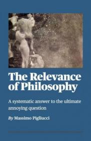 [ CourseBoat com ] The Relevance of Philosophy - a Systematic Answer to the Ultimate Annoying Question