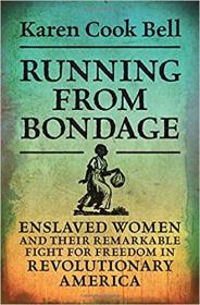 [ TutGee com ] Running from Bondage - Enslaved Women and Their Remarkable Fight for Freedom in Revolutionary America