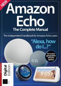 Amazon Echo - The Complete Manual - 4th Edition, 2021 (True PDF)